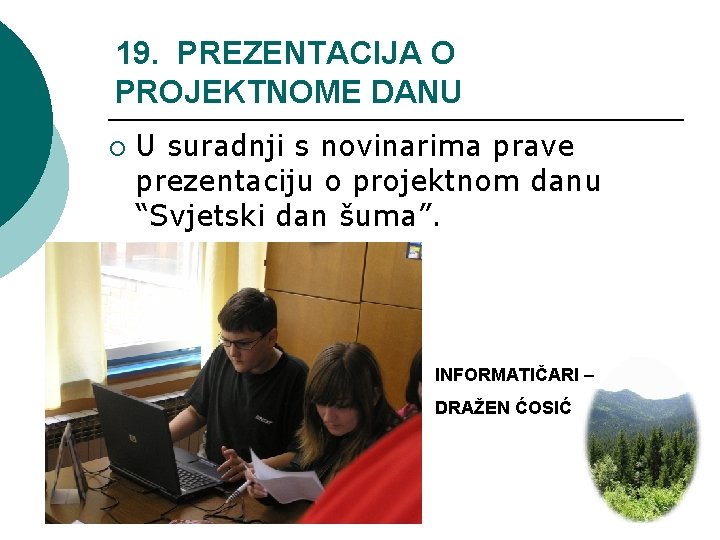 19. PREZENTACIJA O PROJEKTNOME DANU ¡ U suradnji s novinarima prave prezentaciju o projektnom