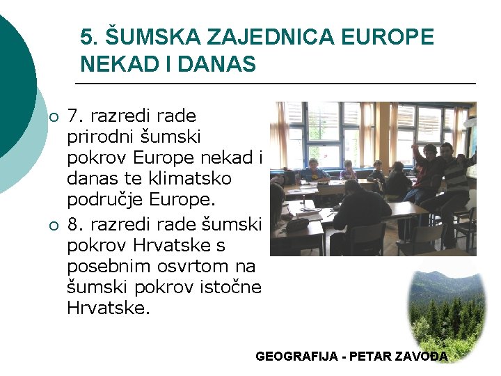 5. ŠUMSKA ZAJEDNICA EUROPE NEKAD I DANAS ¡ ¡ 7. razredi rade prirodni šumski