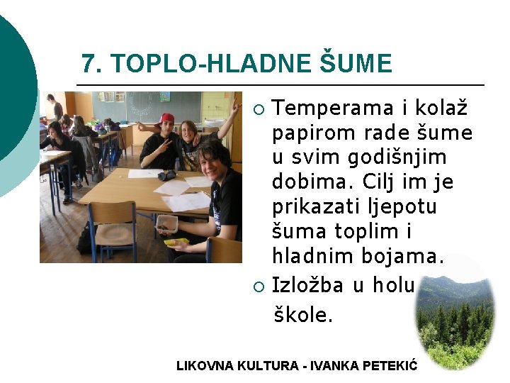 7. TOPLO-HLADNE ŠUME Temperama i kolaž papirom rade šume u svim godišnjim dobima. Cilj