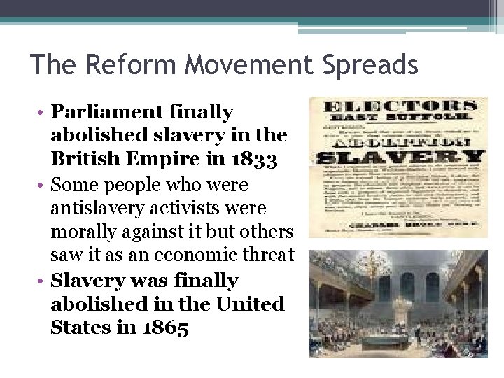 The Reform Movement Spreads • Parliament finally abolished slavery in the British Empire in