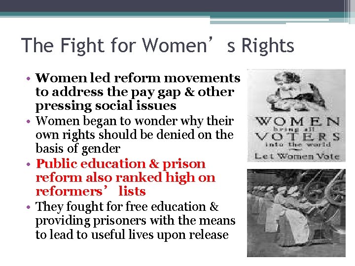 The Fight for Women’s Rights • Women led reform movements to address the pay