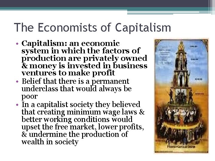 The Economists of Capitalism • Capitalism: an economic system in which the factors of