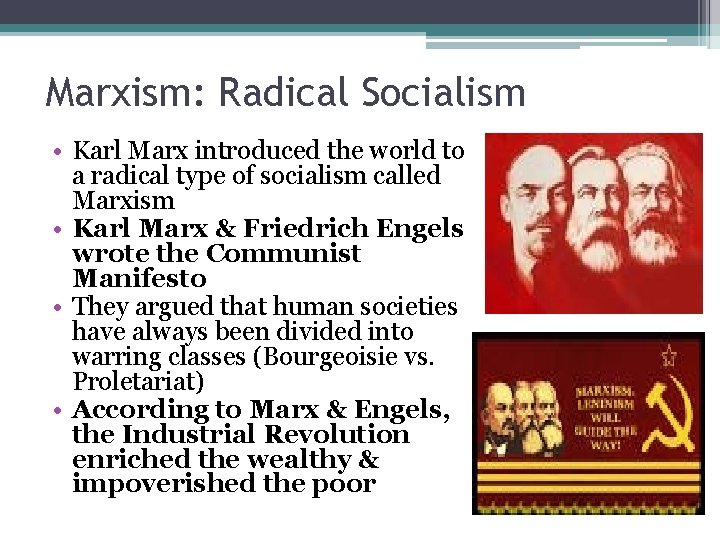 Marxism: Radical Socialism • Karl Marx introduced the world to a radical type of