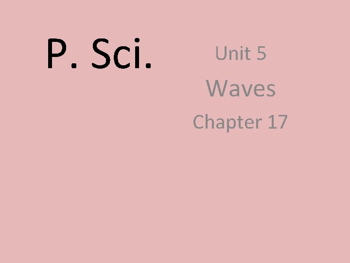 P. Sci. Unit 5 Waves Chapter 17 