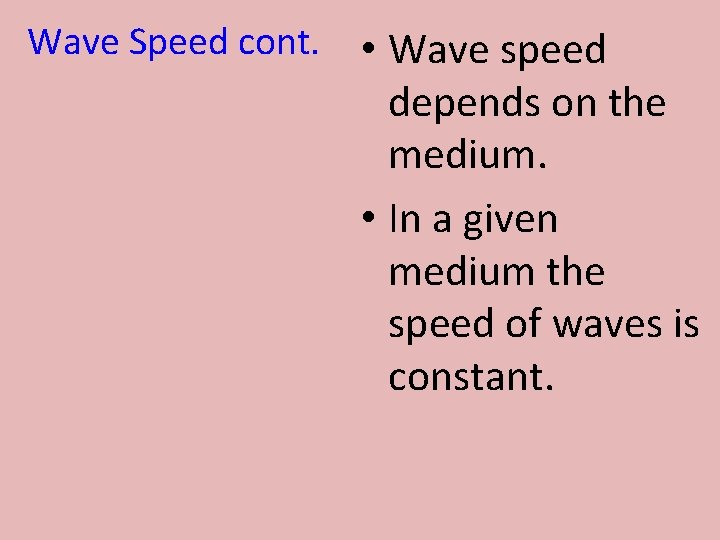 Wave Speed cont. • Wave speed depends on the medium. • In a given