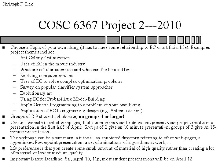 Christoph F. Eick COSC 6367 Project 2 ---2010 n n n Choose a Topic