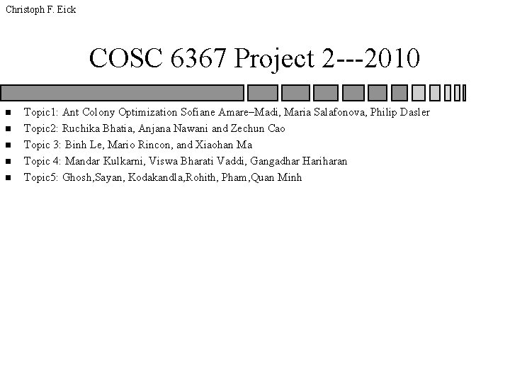 Christoph F. Eick COSC 6367 Project 2 ---2010 n n n Topic 1: Ant