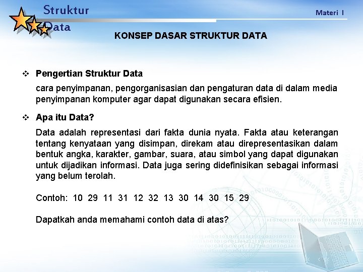 Struktur Data Materi I KONSEP DASAR STRUKTUR DATA v Pengertian Struktur Data cara penyimpanan,