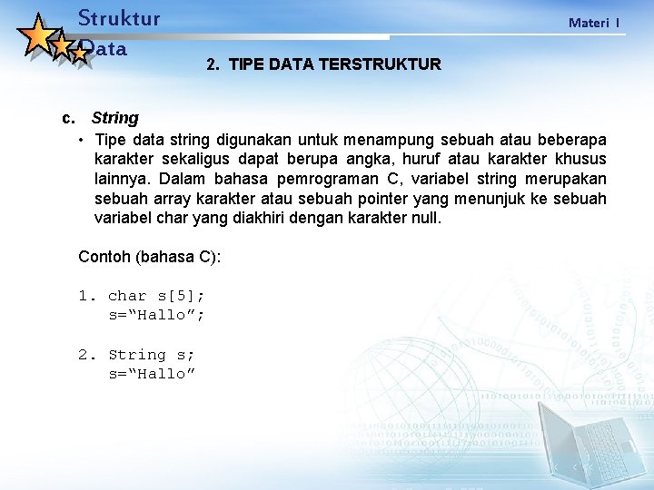 Struktur Data Materi I 2. TIPE DATA TERSTRUKTUR c. String • Tipe data string