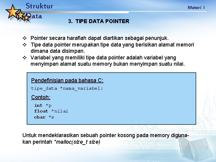 Struktur Data Materi I 3. TIPE DATA POINTER v Pointer secara harafiah dapat diartikan