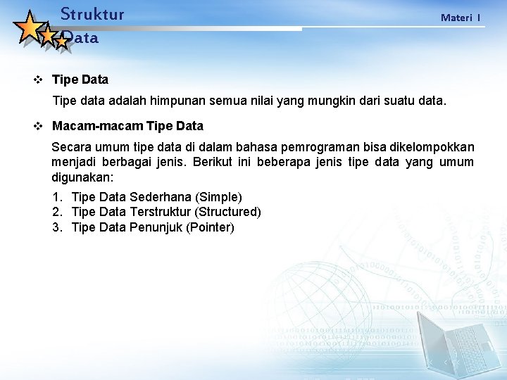 Struktur Data Materi I v Tipe Data Tipe data adalah himpunan semua nilai yang