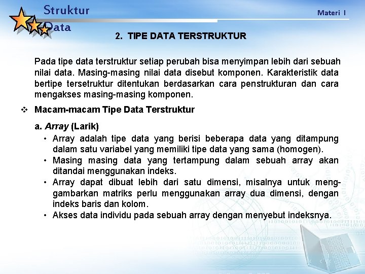 Struktur Data Materi I 2. TIPE DATA TERSTRUKTUR Pada tipe data terstruktur setiap perubah