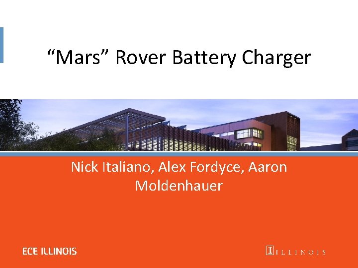 “Mars” Rover Battery Charger Nick Italiano, Alex Fordyce, Aaron Moldenhauer 