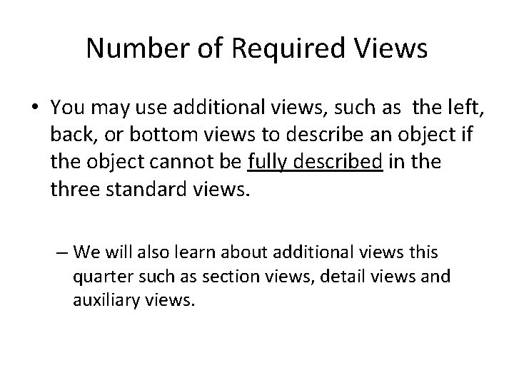 Number of Required Views • You may use additional views, such as the left,