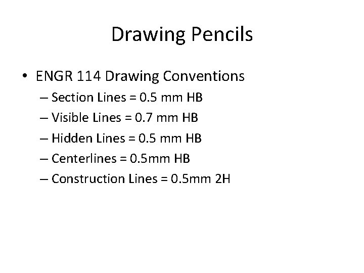 Drawing Pencils • ENGR 114 Drawing Conventions – Section Lines = 0. 5 mm