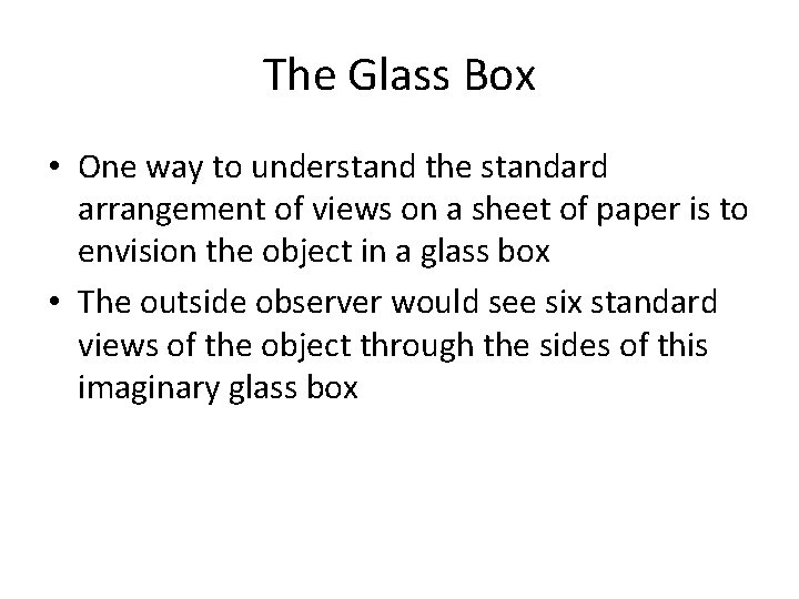 The Glass Box • One way to understand the standard arrangement of views on