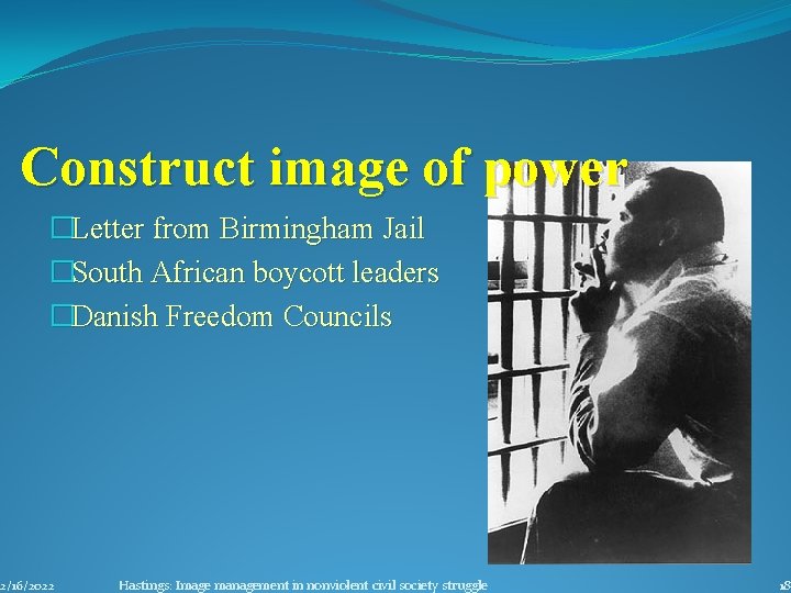 Construct image of power �Letter from Birmingham Jail �South African boycott leaders �Danish Freedom