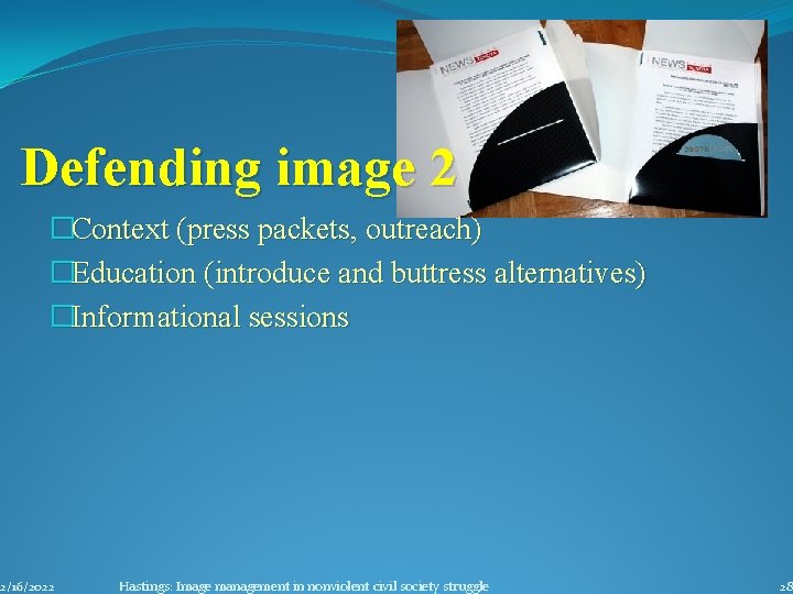 Defending image 2 �Context (press packets, outreach) �Education (introduce and buttress alternatives) �Informational sessions