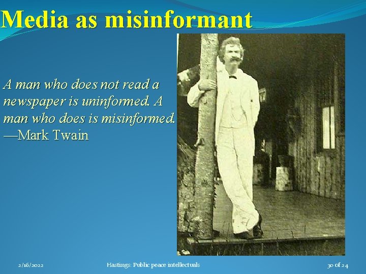 Media as misinformant A man who does not read a newspaper is uninformed. A