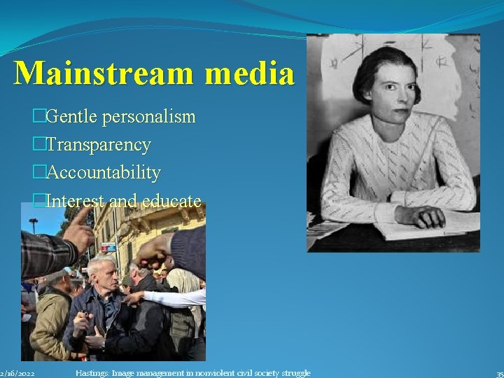 Mainstream media �Gentle personalism �Transparency �Accountability �Interest and educate 2/16/2022 Hastings: Image management in