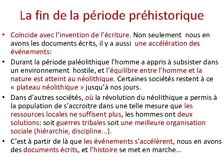 La fin de la période préhistorique • Coïncide avec l’invention de l’écriture. Non seulement