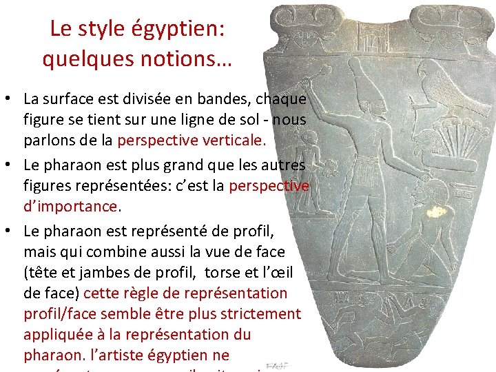 Le style égyptien: quelques notions… • La surface est divisée en bandes, chaque figure