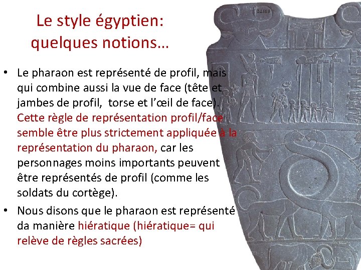 Le style égyptien: quelques notions… • Le pharaon est représenté de profil, mais qui