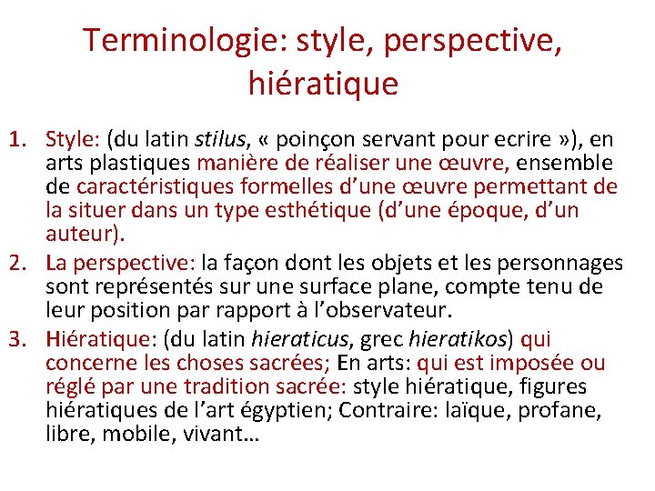 Terminologie: style, perspective, hiératique 1. Style: (du latin stilus, « poinçon servant pour ecrire