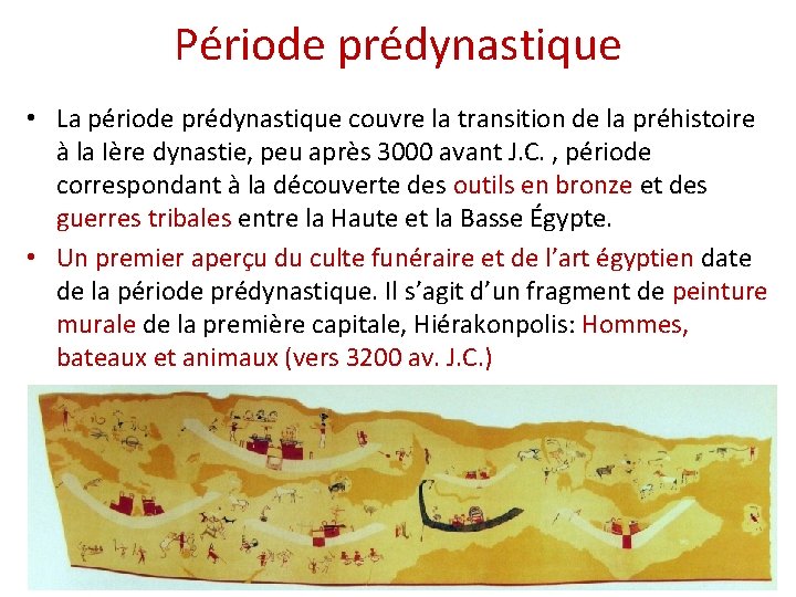 Période prédynastique • La période prédynastique couvre la transition de la préhistoire à la