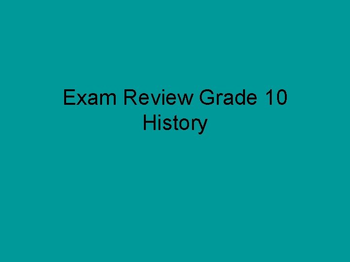 Exam Review Grade 10 History 