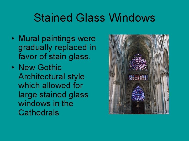 Stained Glass Windows • Mural paintings were gradually replaced in favor of stain glass.