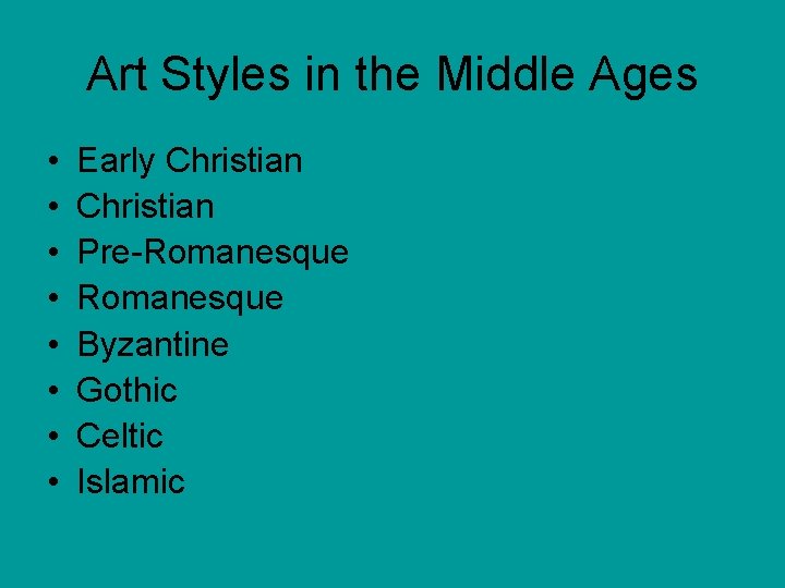 Art Styles in the Middle Ages • • Early Christian Pre-Romanesque Byzantine Gothic Celtic