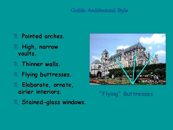 Gothic Architectural Style e Pointed arches. e High, narrow vaults. e Thinner walls. e