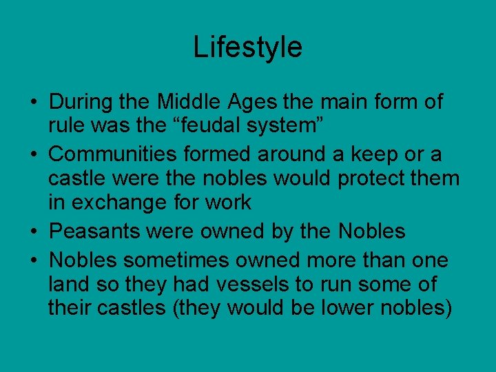 Lifestyle • During the Middle Ages the main form of rule was the “feudal