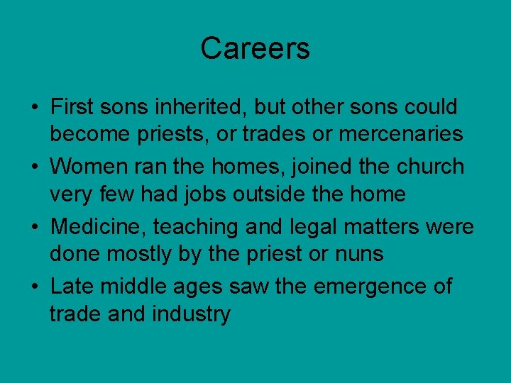 Careers • First sons inherited, but other sons could become priests, or trades or