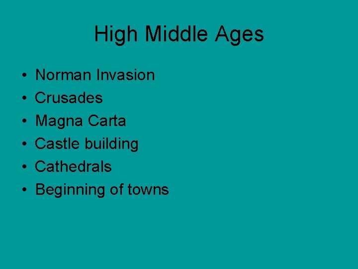 High Middle Ages • • • Norman Invasion Crusades Magna Carta Castle building Cathedrals