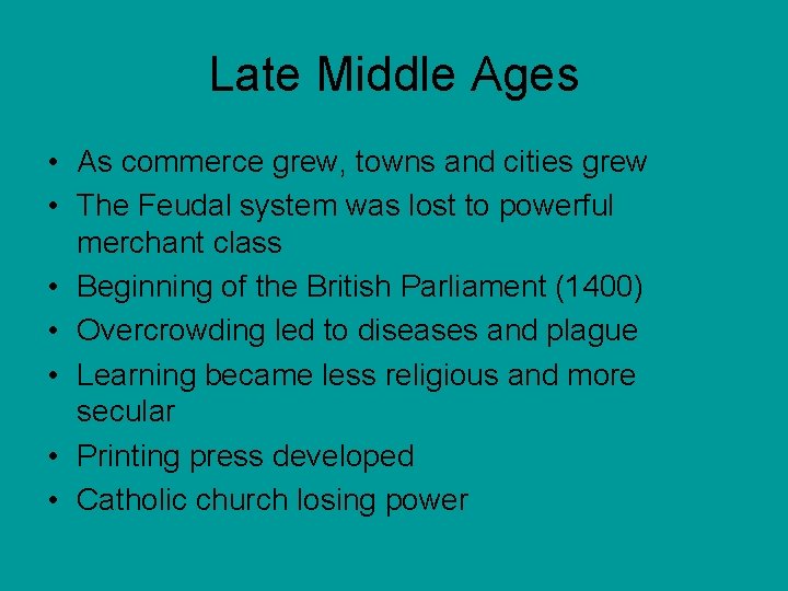 Late Middle Ages • As commerce grew, towns and cities grew • The Feudal