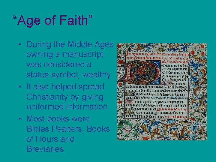 “Age of Faith” • During the Middle Ages owning a manuscript was considered a