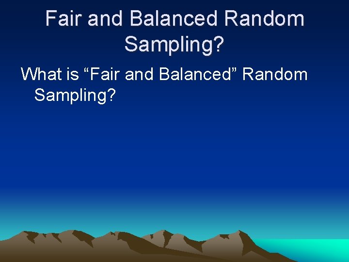 Fair and Balanced Random Sampling? What is “Fair and Balanced” Random Sampling? 