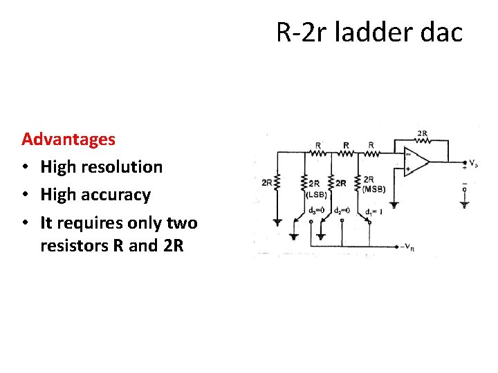 R-2 r ladder dac Advantages • High resolution • High accuracy • It requires