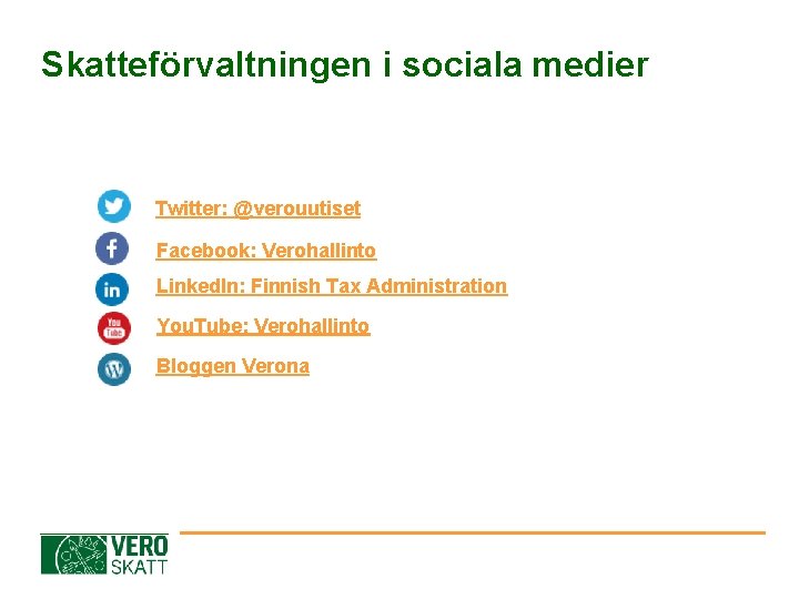 Skatteförvaltningen i sociala medier Twitter: @verouutiset Facebook: Verohallinto Linked. In: Finnish Tax Administration You.