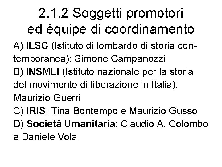 2. 1. 2 Soggetti promotori ed équipe di coordinamento A) ILSC (Istituto di lombardo