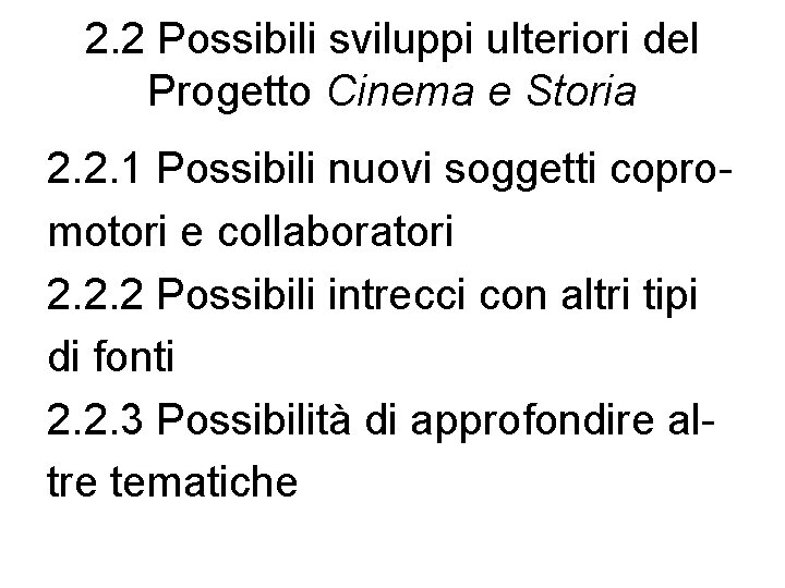 2. 2 Possibili sviluppi ulteriori del Progetto Cinema e Storia 2. 2. 1 Possibili