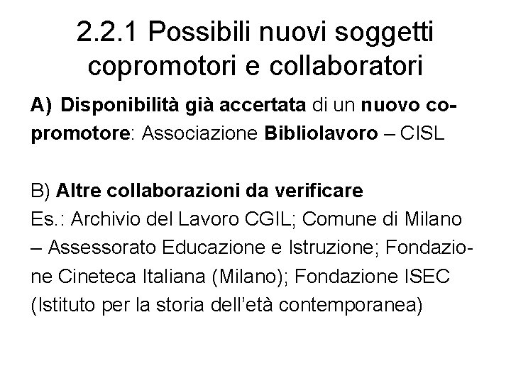 2. 2. 1 Possibili nuovi soggetti copromotori e collaboratori A) Disponibilità già accertata di