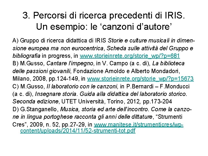 3. Percorsi di ricerca precedenti di IRIS. Un esempio: le ‘canzoni d’autore’ A) Gruppo