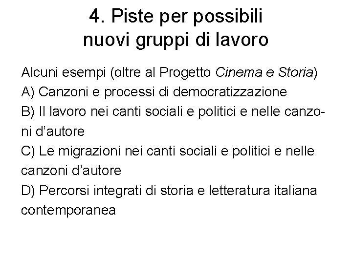 4. Piste per possibili nuovi gruppi di lavoro Alcuni esempi (oltre al Progetto Cinema