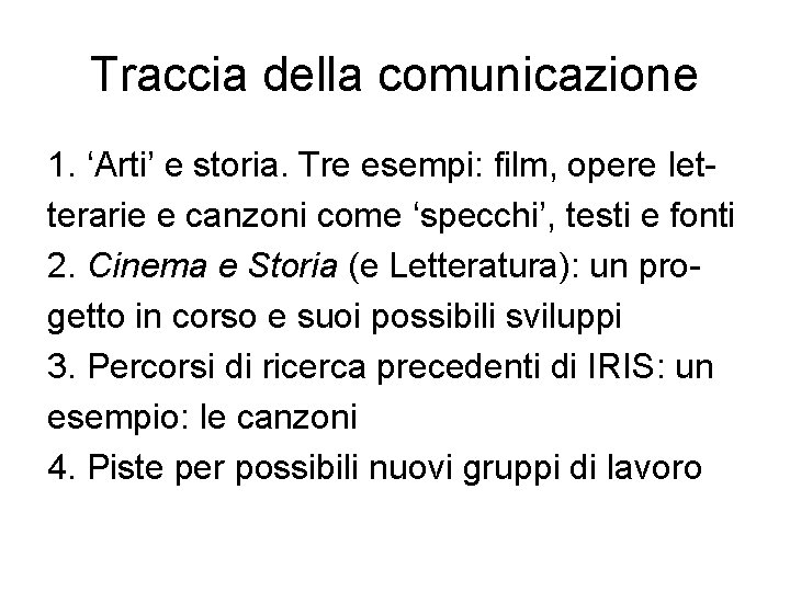 Traccia della comunicazione 1. ‘Arti’ e storia. Tre esempi: film, opere letterarie e canzoni