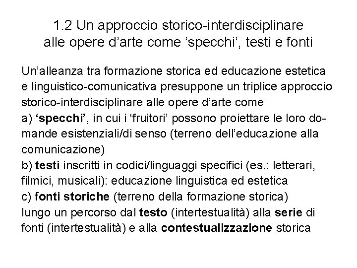 1. 2 Un approccio storico-interdisciplinare alle opere d’arte come ‘specchi’, testi e fonti Un’alleanza 1. 2 Un approccio storico-interdisciplinare alle opere d’arte come ‘specchi’, testi e fonti Un’alleanza
