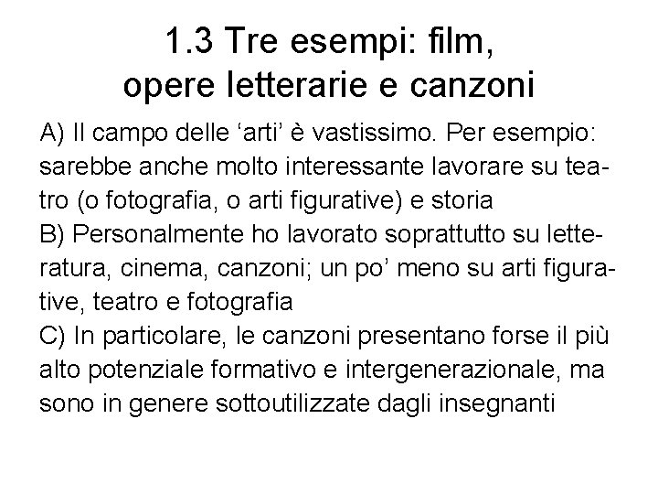 1. 3 Tre esempi: film, opere letterarie e canzoni A) Il campo delle ‘arti’ 1. 3 Tre esempi: film, opere letterarie e canzoni A) Il campo delle ‘arti’
