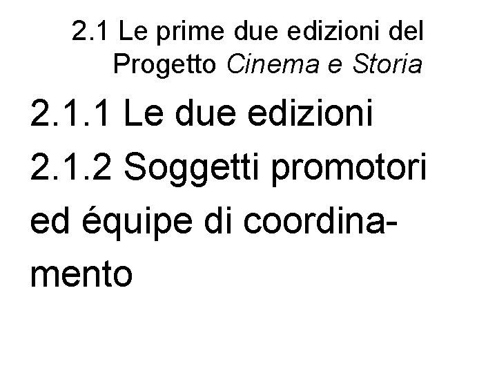 2. 1 Le prime due edizioni del Progetto Cinema e Storia 2. 1. 1